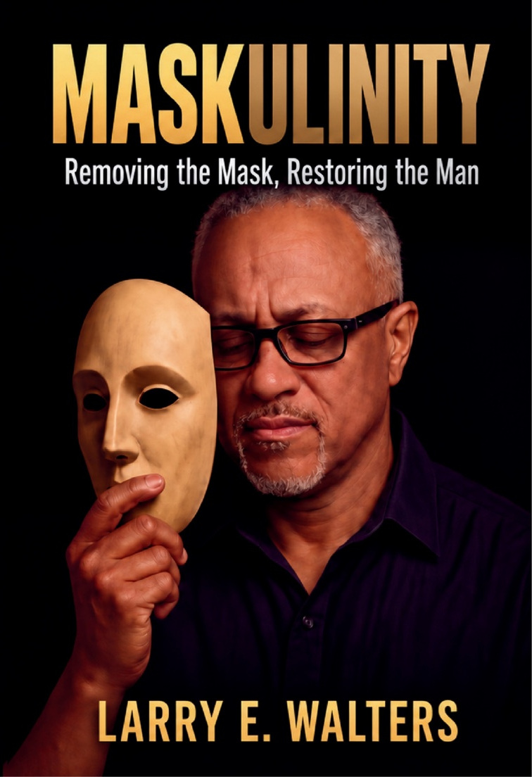 Cover of Maskulinity: Removing the Mask, Restoring the Man by Larry E. Walters, showing him holding a mask.